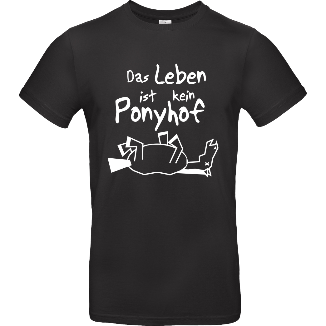 None Das Leben ist kein Ponyhof T-Shirt B&C EXACT 190 - Black