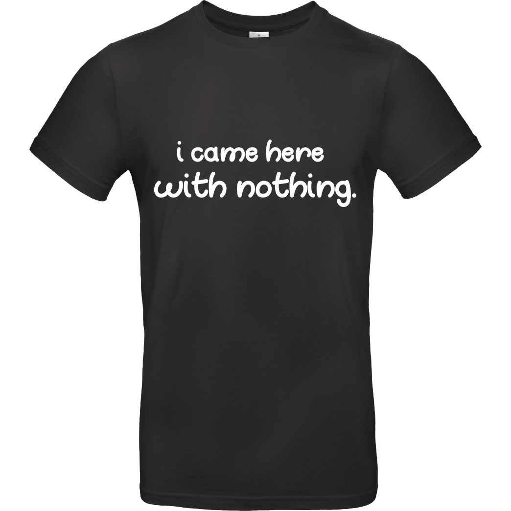Fittihollywood FittiHollywood - I came here with nothing T-Shirt B&C EXACT 190 - Schwarz