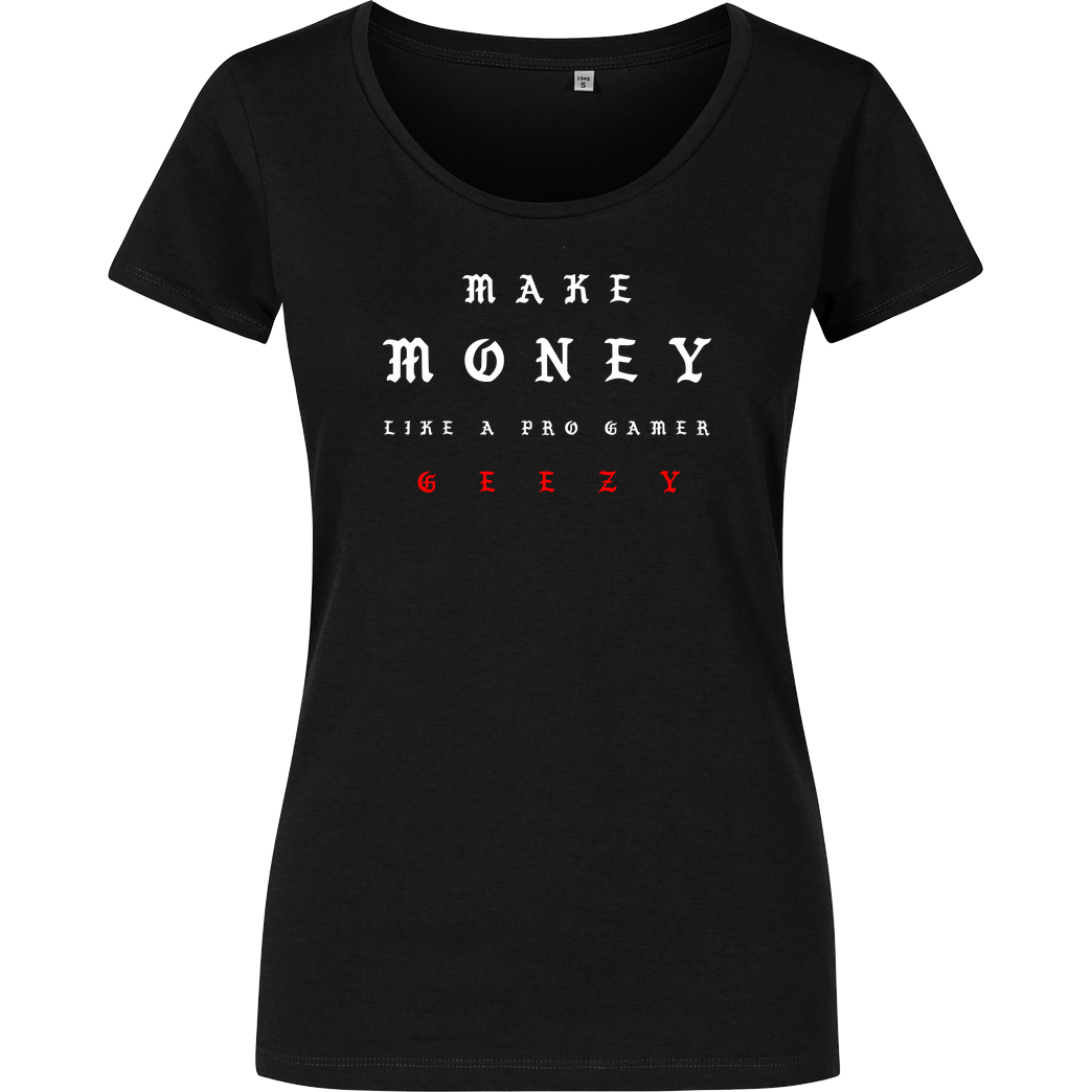Geezy Geezy - Make Money T-Shirt Damenshirt schwarz