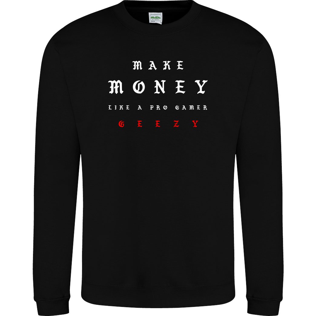 Geezy Geezy - Make Money Sweatshirt JH Sweatshirt - Schwarz