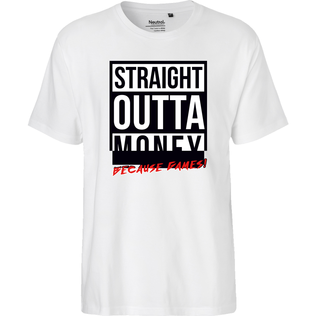 MasterTay MasterTay - Straight outta money (because games) T-Shirt Fairtrade T-Shirt - weiß
