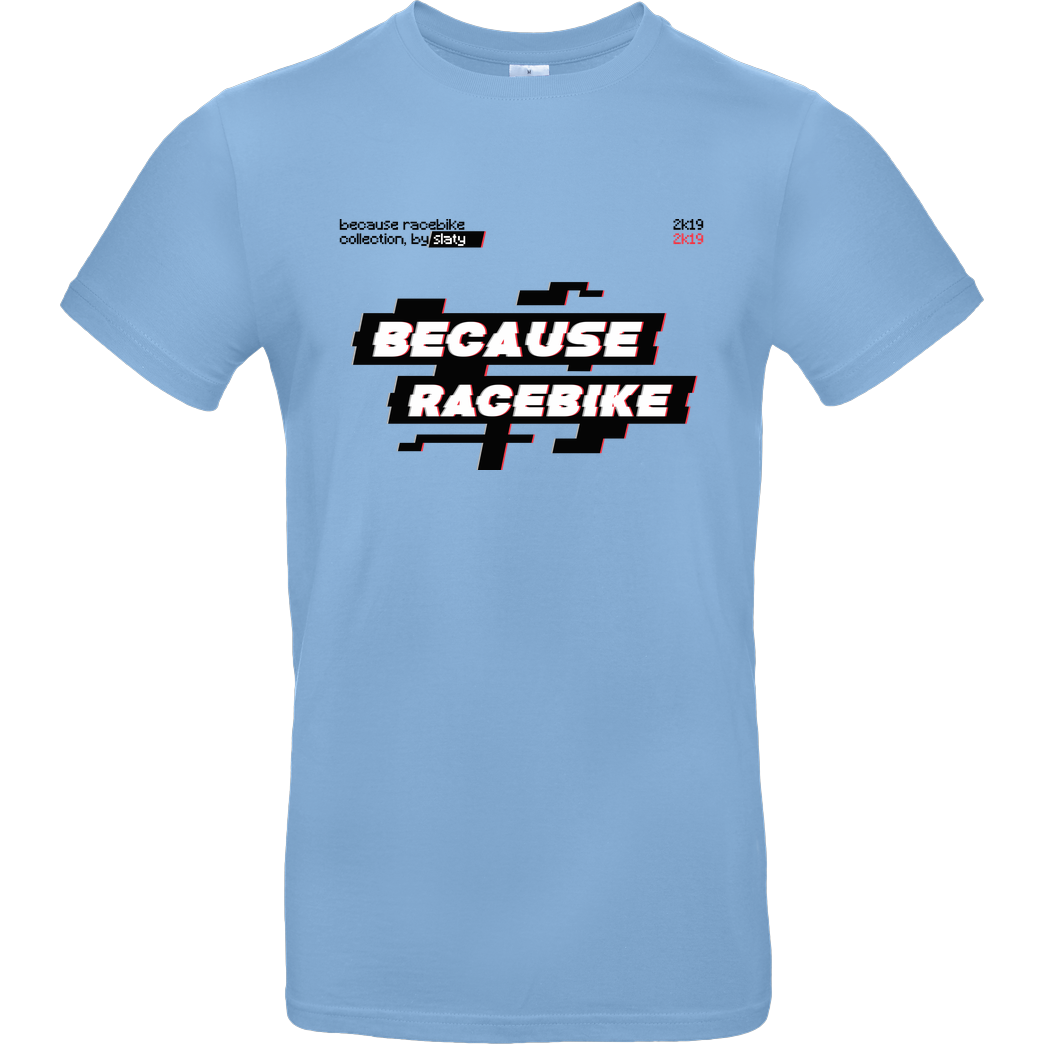 Slaty Slaty - Because Racebike Arcade T-Shirt B&C EXACT 190 - Hellblau