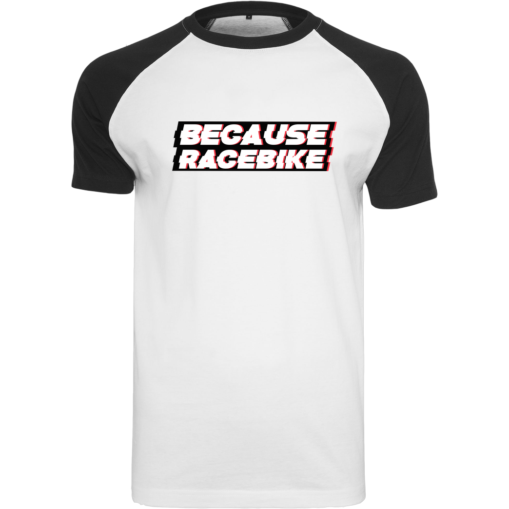 Slaty Slaty - Because Racebike T-Shirt Raglan-Shirt weiß