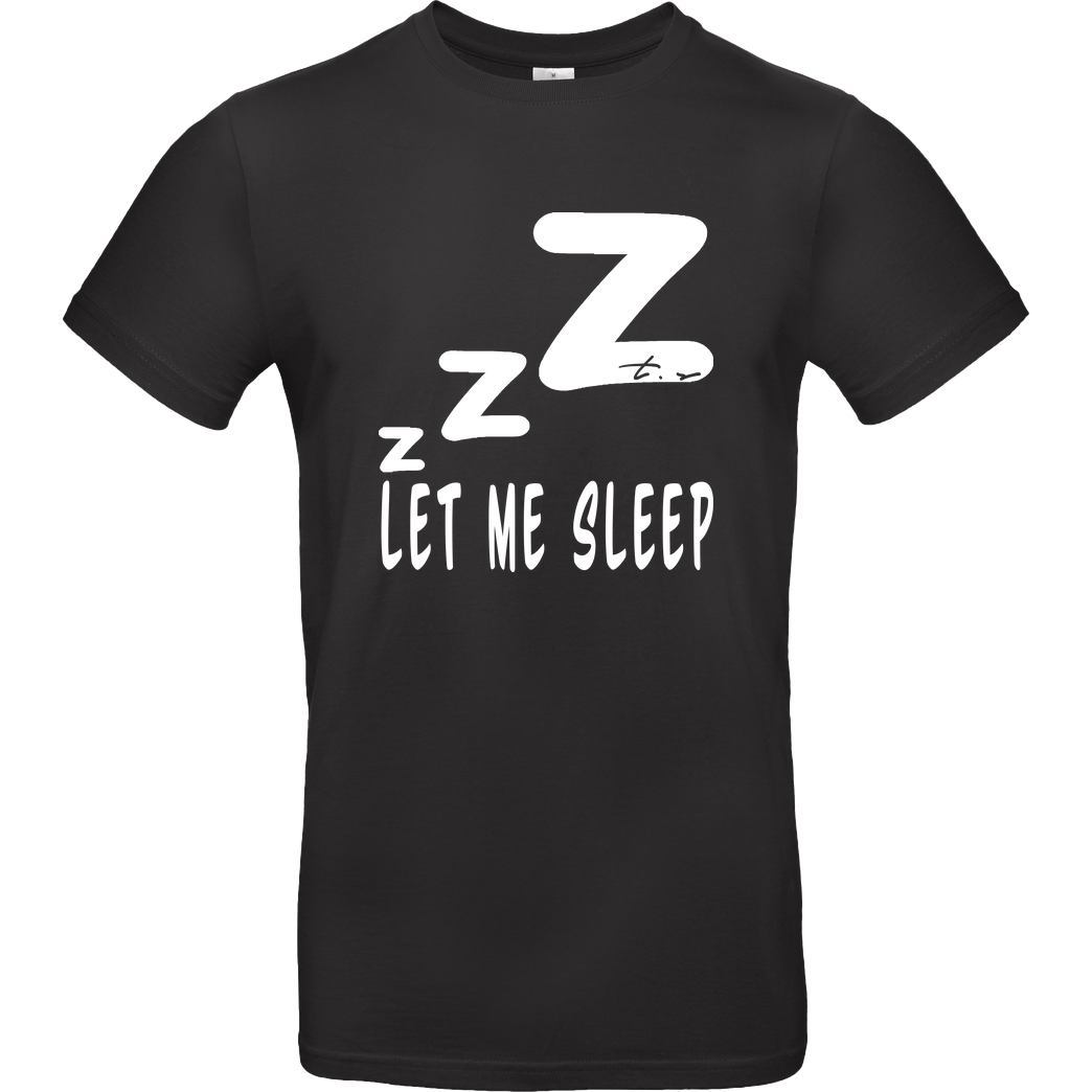 Tescht Tescht - Let me Sleep T-Shirt B&C EXACT 190 - Schwarz