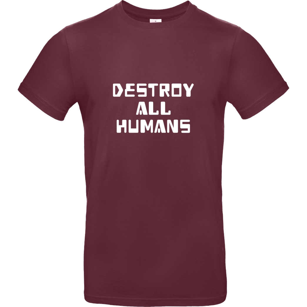 None destroy all humans T-Shirt B&C EXACT 190 - Burgundy