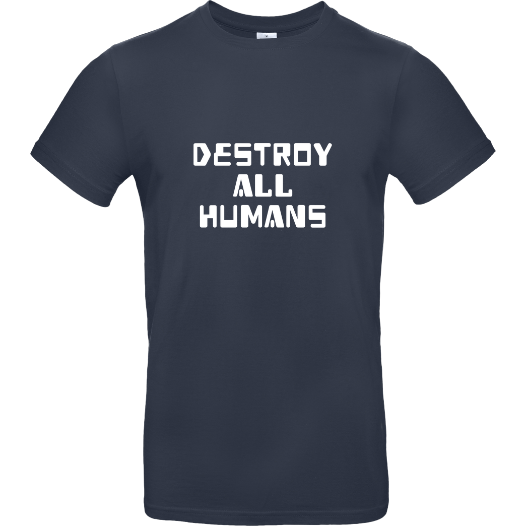 None destroy all humans T-Shirt B&C EXACT 190 - Navy