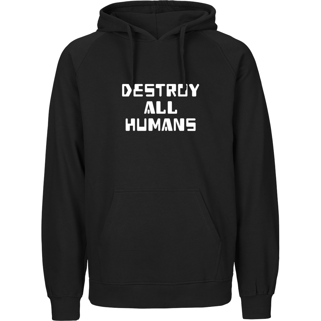 None destroy all humans Sweatshirt Fairtrade Hoodie