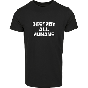 destroy all humans House Brand T-Shirt - Black