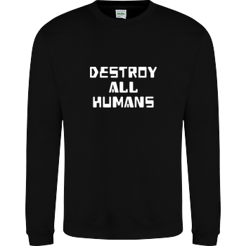 destroy all humans JH Sweatshirt - Schwarz