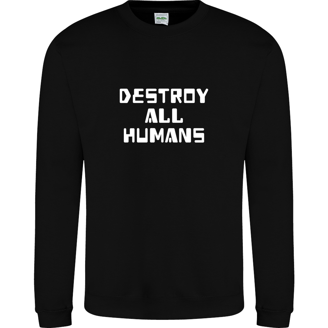 None destroy all humans Sweatshirt JH Sweatshirt - Schwarz