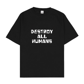 destroy all humans Oversize T-Shirt - Black