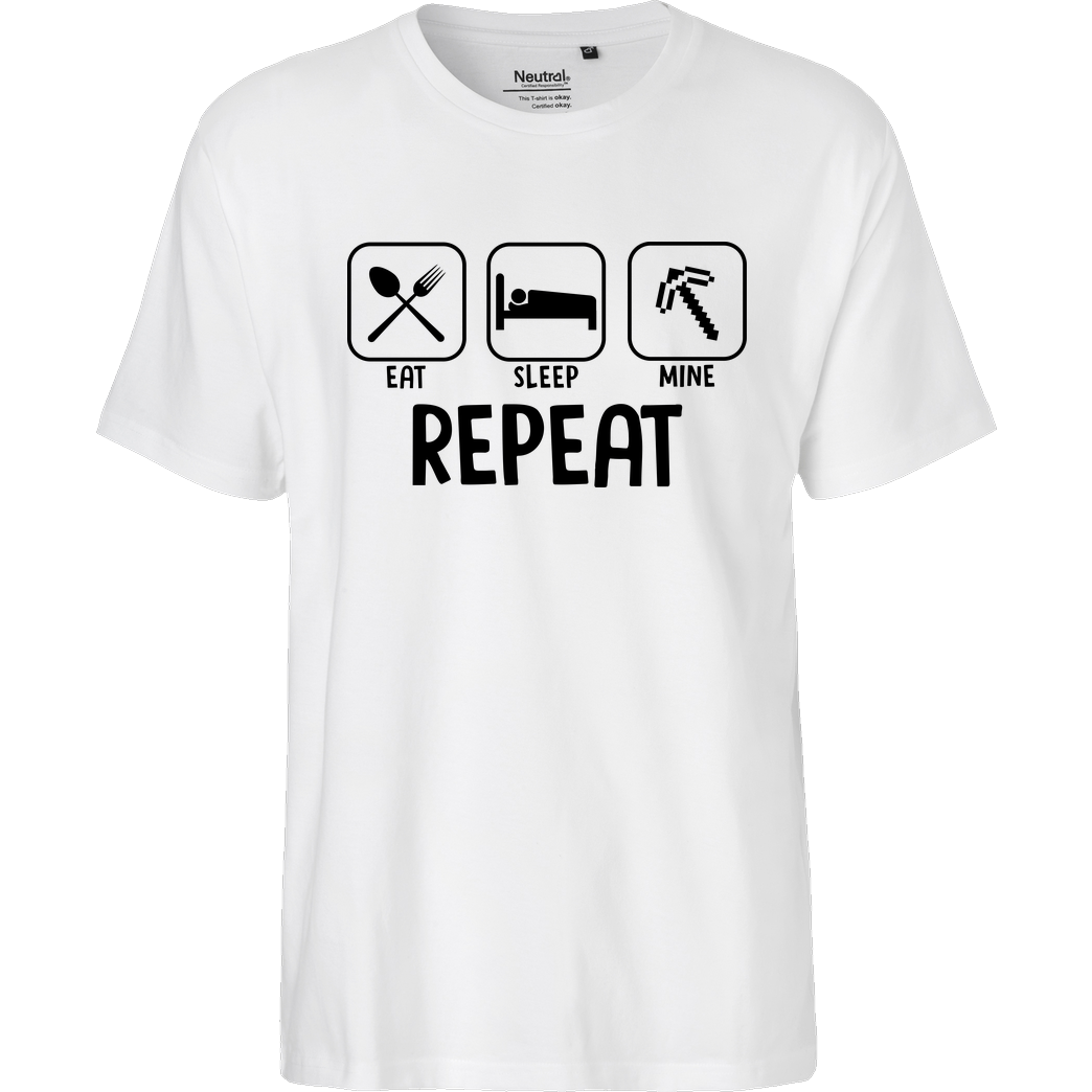 bjin94 Eat Sleep Mine Repeat T-Shirt Fairtrade T-Shirt - white