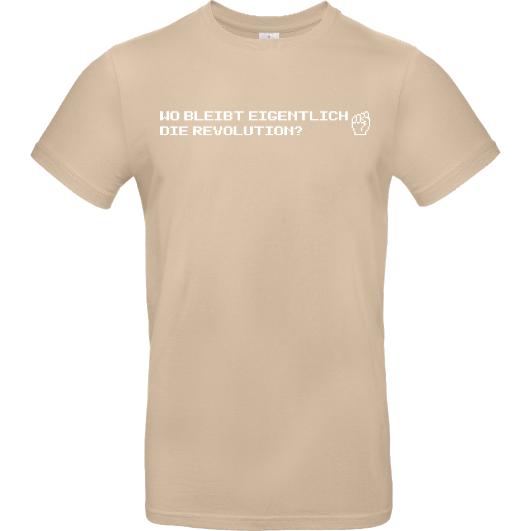 None Wo bleibt eigentlich die Revolution? T-Shirt B&C EXACT 190 - Sand